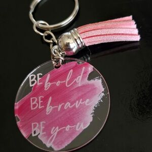 1pc Be bold Be brave Be you - Keychain